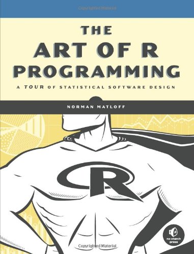 Cover: The Art of R Programming: A Tour of Statistical Software Design
